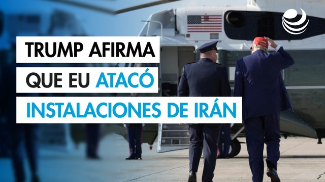 Trump afirma que EU realizó ataque muy exitoso contra tres instalaciones nucleares iraníes