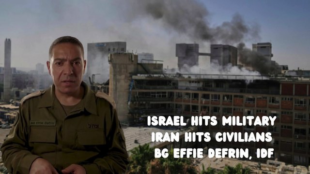 Israel hits Military Iran hits Civilians - BG Effie Defrin, IDF