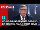 AO VIVO: Helcio Bruno tenente-coronel da reserva, fala à CPI da Covid