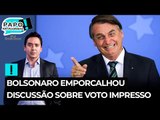Bolsonaro emporcalhou discussão sobre voto impresso