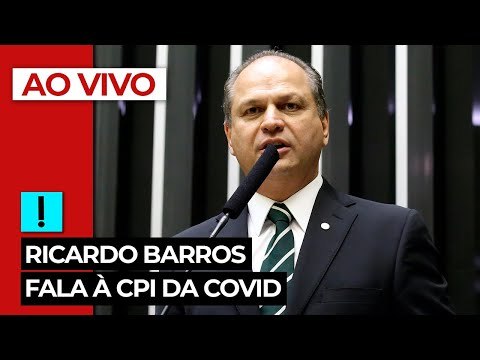 AO VIVO: Ricardo Barros fala à CPI da Covid