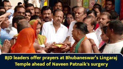 BJD leaders offer prayers at Bhubaneswar’s Lingaraj Temple ahead of Naveen Patnaik's surgery