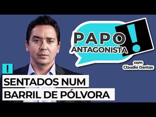 SENTADOS NUM BARRIL DE PÓLVORA - Papo Antagonista com Claudio Dantas