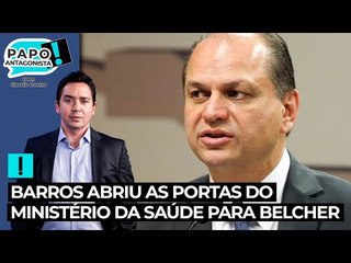 Barros abriu as portas do Ministério da Saúde para Belcher