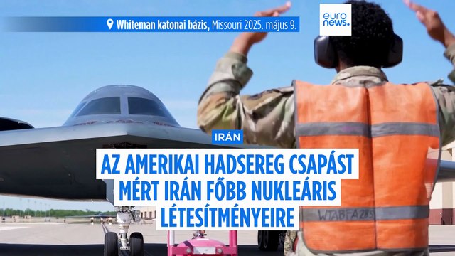 Az Egyesült Államok csapást mért Irán legfőbb nukleáris létesítményeire