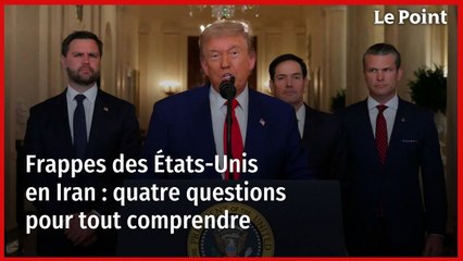Frappes des États-Unis en Iran : quatre questions pour tout comprendre