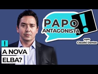 A NOVA ELBA? - Papo Antagonista com Claudio Dantas