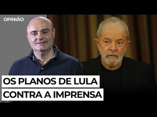 Os planos de Lula contra a imprensa