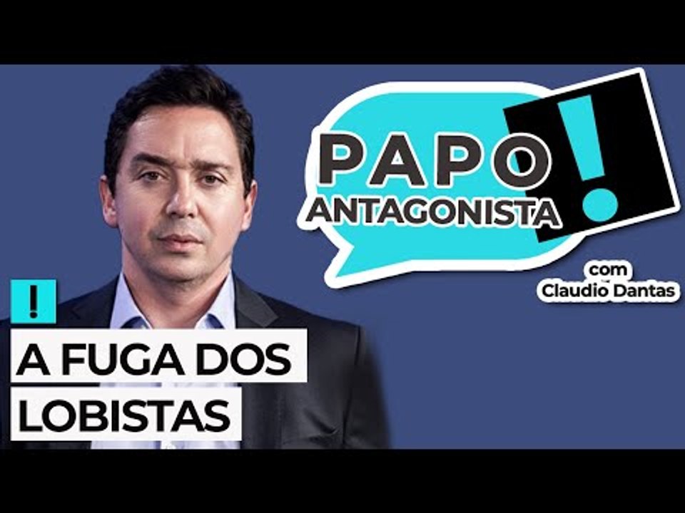 A FUGA DOS LOBISTAS - Papo Antagonista com Claudio Dantas