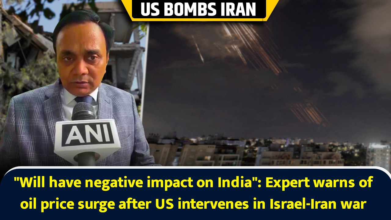 "Will have negative impact on India": Expert warns of oil price surge after US intervenes in Israel-Iran war