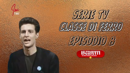 Serie Tv episodio 8 : CLASSE DI FERRO ( PARTE 3) #cinema #serietv #imtiwu