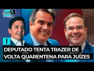 Deputado tenta trazer de volta quarentena para juízes