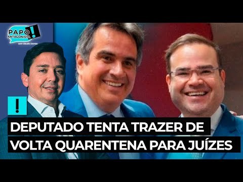 Deputado tenta trazer de volta quarentena para juízes