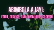 Abimbola Ajayi: Faith, Service, and Community Growth