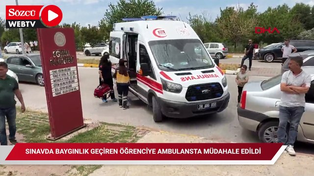 Sınavda baygınlık geçiren öğrenciye ambulansta müdahale edildi