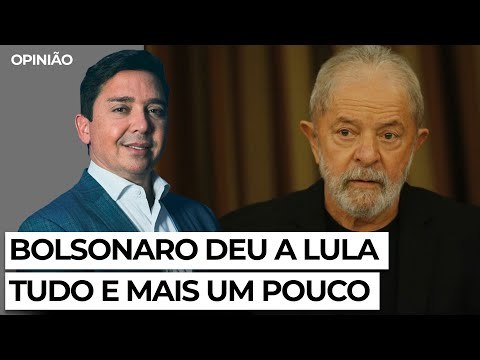 Bolsonaro deu a Lula tudo e mais um pouco
