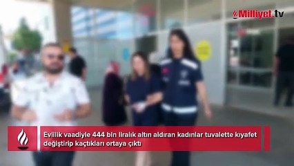 444 bin liralık altın aldırdı, tuvalette kıyafet değiştirip kaçtı