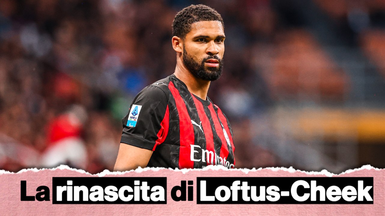 Loftus-Cheek a un bivio: perché può essere l'uomo chiave del Milan di Allegri