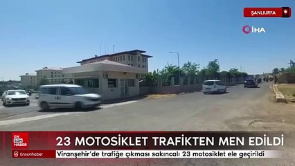 Şanlıurfa'da trafiğe çıkması sakıncalı 23 motosiklet ele geçirildi