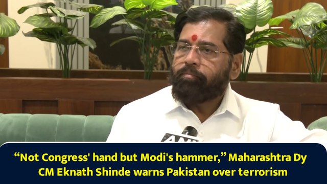 “Not Congress' hand but Modi's hammer,” Maharashtra Dy CM Eknath Shinde warns Pakistan over terrorism