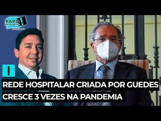 Rede hospitalar criada por Guedes cresce 3 vezes na pandemia e prepara IPO