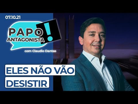 ELES NÃO VÃO DESISTIR - Papo Antagonista com Claudio Dantas