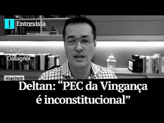 Deltan: “PEC da Vingança é inconstitucional”