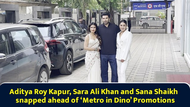 Aditya Roy Kapur, Sara Ali Khan and Sana Shaikh snapped ahead of ‘Metro in Dino’ Promotions