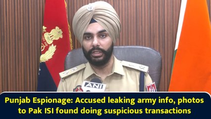 Punjab Espionage: Accused leaking army info, photos to Pak ISI found doing suspicious transactions