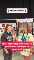 Quel est l’antagoniste que tu préfères et celui que tu détestes ?