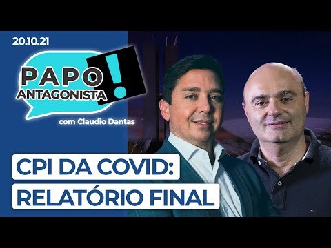 CPI DA COVID: RELATÓRIO FINAL - Papo Antagonista com Claudio Dantas e Mario Sabino