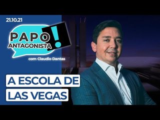 A ESCOLA DE LAS VEGAS  - Papo Antagonista com Claudio Dantas