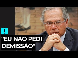 "Eu não pedi demissão", afirma Paulo Guedes