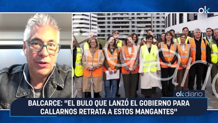 Balcarce: "El bulo que lanzó el Gobierno para callarnos retrata a estos mangantes"