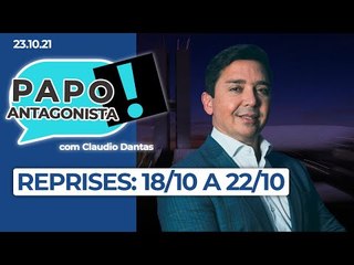 Reprises do Papo Antagonista: O melhor da semana