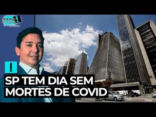 Covid: pela 1ª vez desde início da pandemia, SP tem dia sem mortes