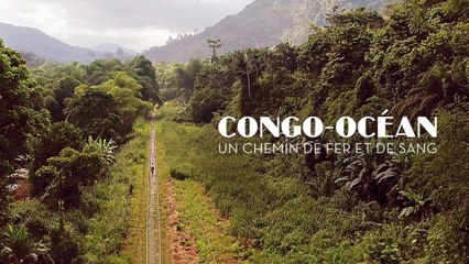 Congo-Océan : un chemin de fer et de sang