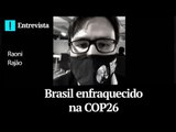 Brasil chegou enfraquecido na COP26 por não ter feito dever de casa, diz pesquisador
