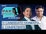 O CANDIDATO HONESTO... E COMPETENTE - Papo Antagonista com Claudio Dantas e Diogo Mainardi
