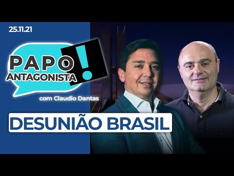 DESUNIÃO BRASIL - Papo Antagonista com Claudio Dantas e Mario Sabino