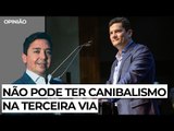 Não pode ter canibalismo na Terceira Via
