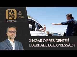 Xingar o presidente é liberdade de expressão? - Papo de Expressão com André Marsiglia