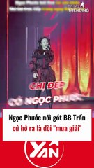 Ngọc Phước nối gót BB Trần khi hở ra là đòi mua giải