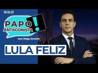 LULA FELIZ - Papo Antagonista com Diego Amorim