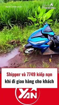 Shipper và 7749 kiếp nạn khi giao hàng cho khách