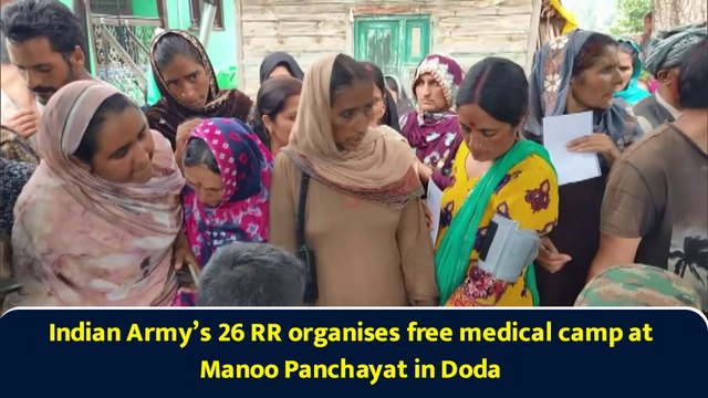 Indian Army’s 26 RR organises free medical camp at Manoo Panchayat in Doda