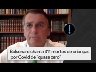 Bolsonaro chama 311 mortes de crianças por Covid de "quase zero"