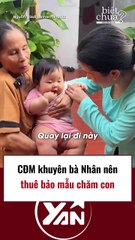 CĐM khuyên bà Nhân nên thuê bảo mẫu chăm con