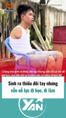 Chàng trai sinh ra thiếu đôi tay nhưng vẫn nỗ lực đi làm