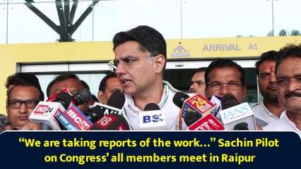 “We are taking reports of the work…” Sachin Pilot on Congress’ all members meet in Raipur